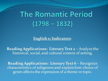 English 11 Indicators: Reading Applications: Literary Text 2 – Analyze the historical, social, and cultural context of setting. Reading Applications: Literary.