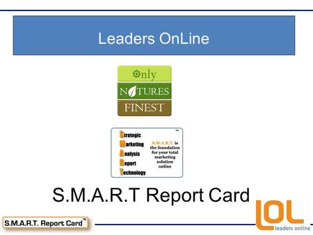 S.M.A.R.T Report Card Leaders OnLine. Onlynaturesfinest.com The space of health and wellness particularly focusing on supplements is incredible large.