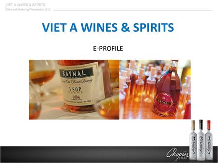 VIET A WINES & SPIRITS E-PROFILE.  Vietnam Asia Trading Service & Production Co., Ltd was established on December 26, 2001 as the business license no.4102007892.
