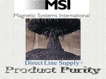 R. As Magnetic Engineering and Manufacturing Specialists MSI has over 2 decades of design and manufacturing experience and produces the finest quality.