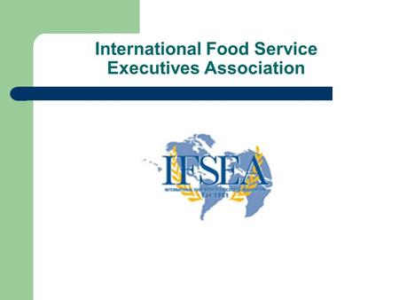 International Food Service Executives Association.