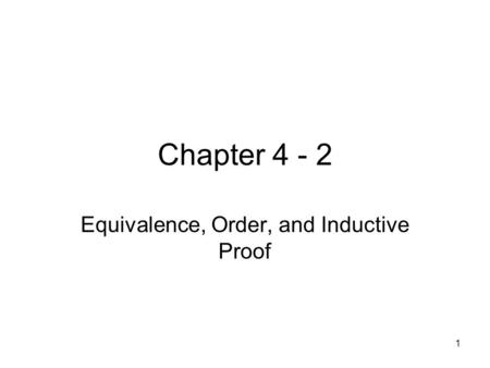 1 Chapter 4 - 2 Equivalence, Order, and Inductive Proof.