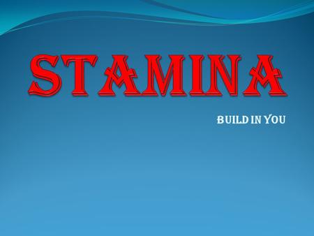 BUILD IN YOU. STAMINA GYM’S HISTORY STAMINA was established on 26 th October 2009 at Andheri which is its flagship branch. It has 2 branches second at.