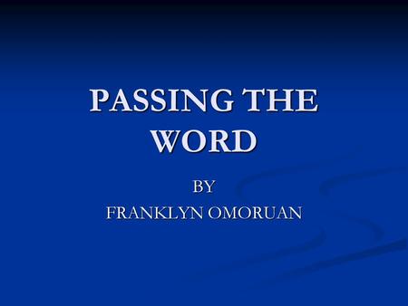 PASSING THE WORD BY FRANKLYN OMORUAN. Written specifications Manual is the external specification of the product Manual is the external specification.