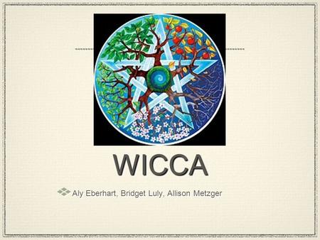 WICCAWICCA Aly Eberhart, Bridget Luly, Allison Metzger.