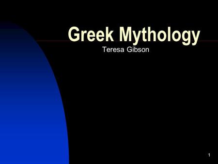 1 Greek Mythology Teresa Gibson. 2 Genealogy of the Gods.