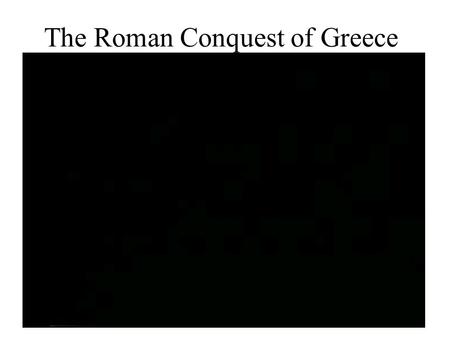 The Roman Conquest of Greece. Rome: From Republic to Empire.