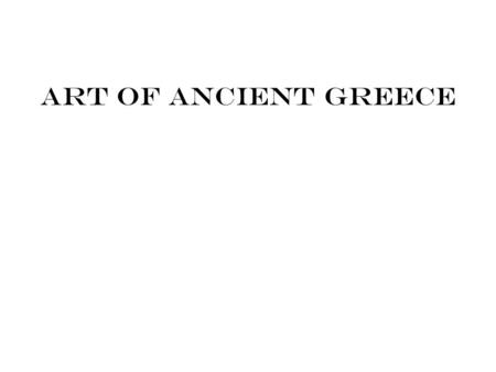 Art of Ancient Greece. Major Periods Geometric Period 900-700 BCE Orientalizing Period 700-600 BCE Archaic Period 600-480 BCE Athens has a representative.
