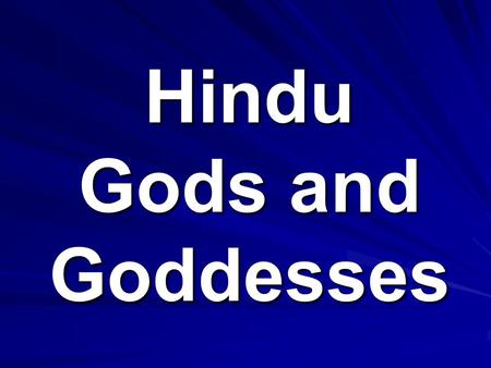 Hindu Gods and Goddesses. Brahma Physical Description 4 heads Sometimes sitting on a lotus flower.