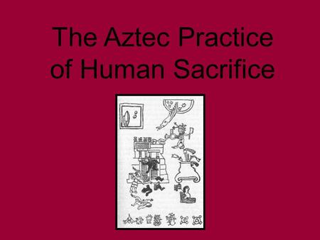 The Aztec Practice of Human Sacrifice. Great Temple Stairs, Mexico City The Great Temple in Tenochtitlan had two stairways of access to the top, where.