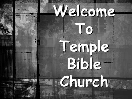 Welcome To Temple Bible Church. Our needs… -Prayer Warriors -Host homes -Drivers -Food -Carnival volunteers See booth in lobby.