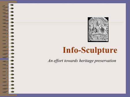 Info-Sculpture An effort towards heritage preservation.
