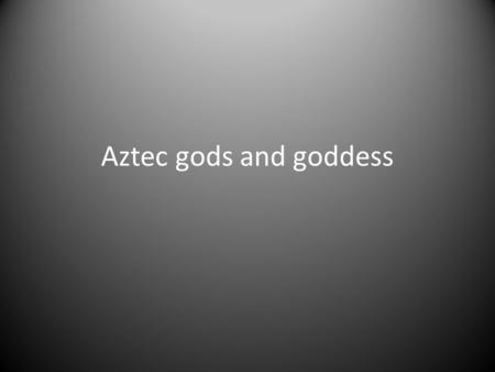 Aztec gods and goddess. Huehueteotl «Old god» Is the senior-deity of the Aztec pantheon. He is the god of light in the darkness, warmth in coldness, and.