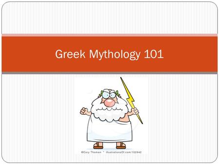 Greek Mythology 101. What is a myth? Our word myth is derived from the ancient Greek word muthos; meaning a spoken or written story Myths are broken into.