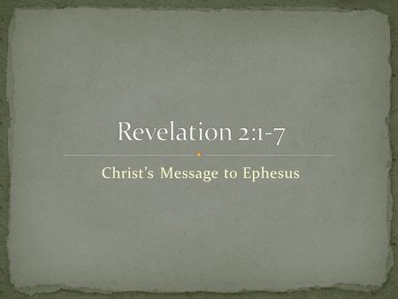 Christ’s Message to Ephesus. Background A thriving commercial city, the largest city in Asia Minor Its religious life centered around the worship of.