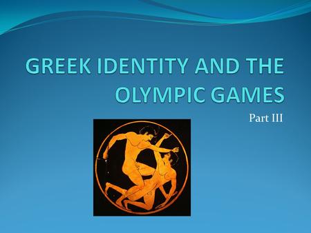 Part III. Elements of Greek “Dual Identity” Religion Christianity (EU) with Greek Elements (GR) Language Greek is the basis of many European languages.