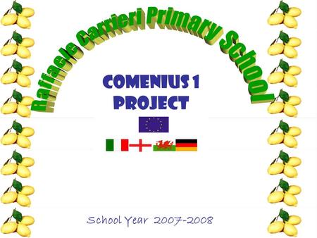 COMENIUs 1 PROJECT School Year 2007-2008. In land of TARANTO APULIA ITALY THINGS THAT GROW.