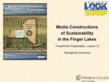 Media Constructions of Sustainability in the Finger Lakes PowerPoint Presentation: Lesson 21 Bioregional Economy.
