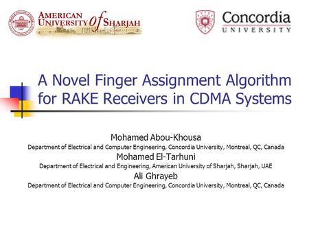A Novel Finger Assignment Algorithm for RAKE Receivers in CDMA Systems Mohamed Abou-Khousa Department of Electrical and Computer Engineering, Concordia.