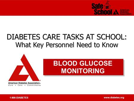 1-800-DIABETES www.diabetes.org DIABETES CARE TASKS AT SCHOOL: What Key Personnel Need to Know DIABETES CARE TASKS AT SCHOOL: What Key Personnel Need to.