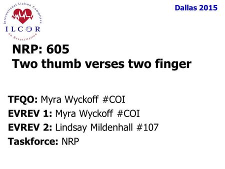 Dallas 2015 TFQO: Myra Wyckoff #COI EVREV 1: Myra Wyckoff #COI EVREV 2: Lindsay Mildenhall #107 Taskforce: NRP NRP: 605 Two thumb verses two finger.