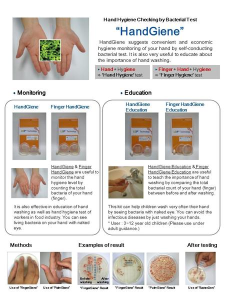 Hand Hygiene Checking by Bacterial Test “HandGiene” HandGiene suggests convenient and economic hygiene monitoring of your hand by self-conducting bacterial.