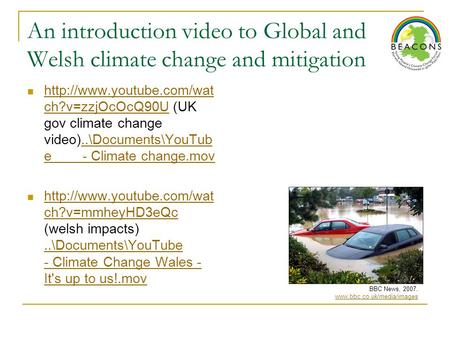 An introduction video to Global and Welsh climate change and mitigation  ch?v=zzjOcOcQ90U (UK gov climate change video)..\Documents\YouTub.