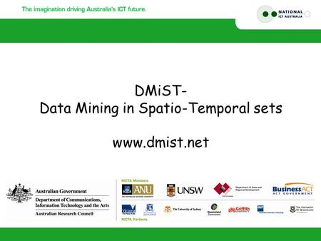 DMiST- Data Mining in Spatio-Temporal sets www.dmist.net.