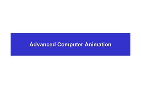 Advanced Computer Animation. Group Behaviors Group Behaviors : Motivation Many animations require natural-looking behavior from a large number of characters.