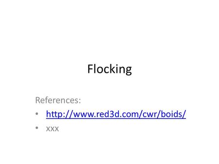 Flocking References:  xxx.