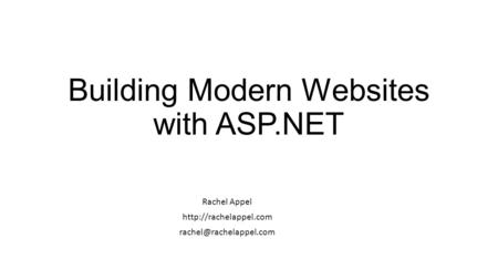 Building Modern Websites with ASP.NET Rachel Appel