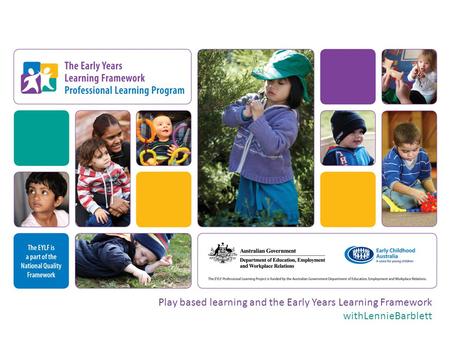 Play based learning and the Early Years Learning Framework