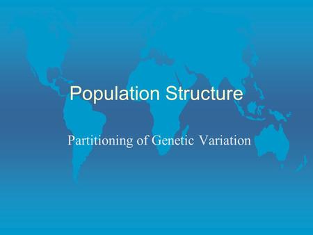 Population Structure Partitioning of Genetic Variation.