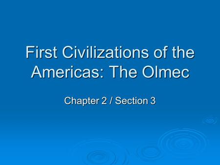 First Civilizations of the Americas: The Olmec