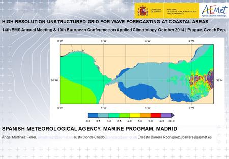 1 HIGH RESOLUTION UNSTRUCTURED GRID FOR WAVE FORECASTING AT COASTAL AREAS 14th EMS Annual Meeting & 10th European Conference on Applied Climatology. October.