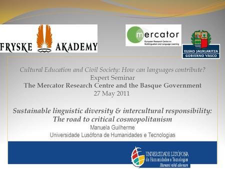 Cultural Education and Civil Society: How can languages contribute? Expert Seminar The Mercator Research Centre and the Basque Government 27 May 2011 Sustainable.