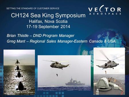 CH124 Sea King Symposium Halifax, Nova Scotia September 2014
