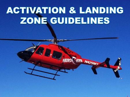 Objective To ensure safe operations around the helicopter on scene responses Scene Activation Criteria based on the NAEMSP (National Association for Emergency.