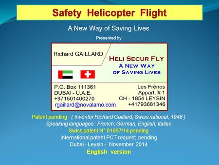 A New Way of Saving Lives Presented by Patent pending ( Inventor Richard Gaillard, Swiss national, 1946 ) Speaking languages : French, German, English,