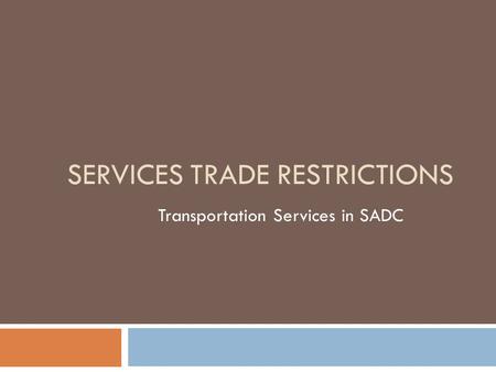 SERVICES TRADE RESTRICTIONS Transportation Services in SADC.