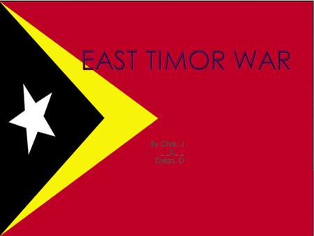 The East Timor war started on the 7 th of December 1975  17 July 1976 (approximately 8 months, 1 week and 3 days)