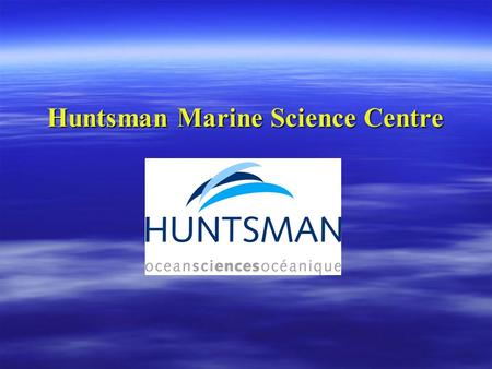 Huntsman Marine Science Centre. Year 1 HL Bio Fieldtrip  The Turner Fenton Science Department is hoping to offer a one week trip at the beginning of.