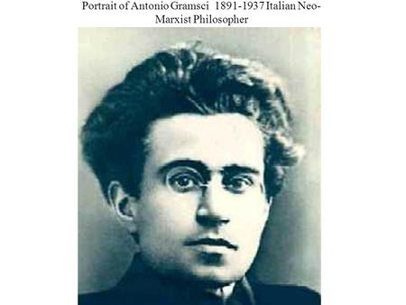 Portrait of Antonio Gramsci 1891-1937 Italian Neo- Marxist Philosopher.