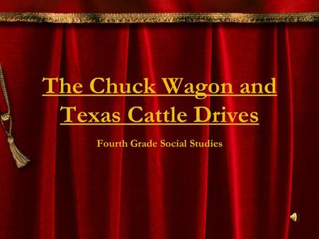 The Chuck Wagon and Texas Cattle Drives