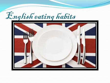 English eating habits.