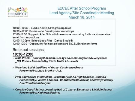 ExCEL After School Program Lead Agency/Site Coordinator Meeting March 18, 2014 10:00 –10:30 - ExCEL Admin & Program Updates 10:30 –12:00: Professional.