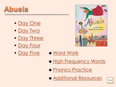 Day One Day Two Day Three Day Four Day Five  Word Work Word Work  High Frequency Words High Frequency Words  Phonics Practice Phonics Practice  Additional.