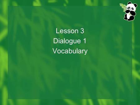 Lesson 3 Dialogue 1 Vocabulary. 月 yuè “moon; month”