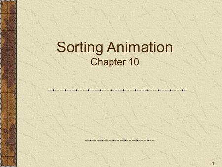 1 Sorting Animation Chapter 10. 2 Selection Sort Another way of sorting is the selection sort The main idea is to keep finding the smallest (and next.