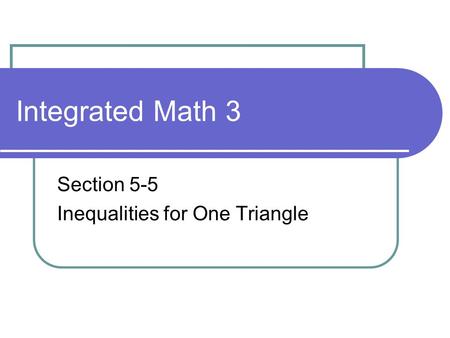 Section 5-5 Inequalities for One Triangle